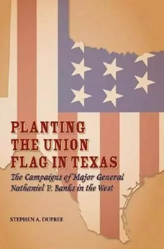 Planting the Union Flag in Texas cover