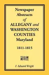 Newspaper Abstracts of Allegany and Washington Counties, 1811-1815 cover