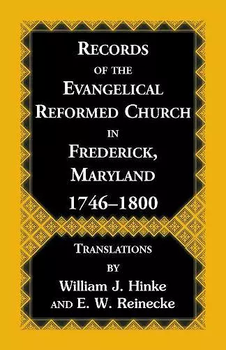 Records Of The Evangelical Reformed Church In Frederick, Maryland 1746-1800 cover