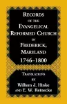 Records Of The Evangelical Reformed Church In Frederick, Maryland 1746-1800 cover