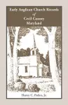 Early Anglican Records of Cecil County, Maryland cover