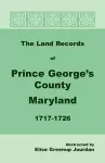 The Land Records of Prince George's County, Maryland, 1717-1726 cover