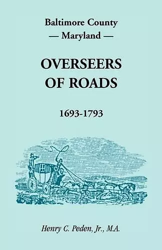 Baltimore County, Maryland, Overseers of Roads 1693-1793 cover