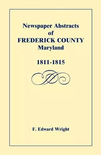 Newspaper Abstracts of Frederick County [Maryland], 1811-1815 cover