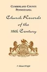 Cumberland County, Pennsylvania, Church Records of the 18th Century cover