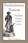 Revolutionary Patriots of Frederick County, Maryland, 1775-1783 cover