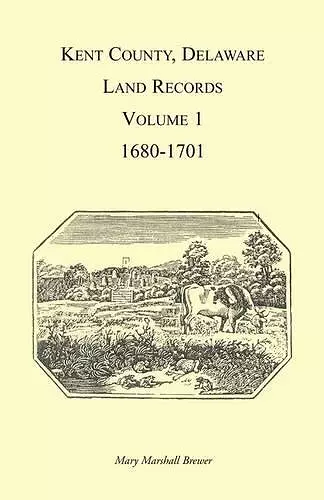 Kent County, Delaware Land Records, Volume 1 cover