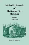 Methodist Records of Baltimore City, Volume 1, 1799-1829 cover
