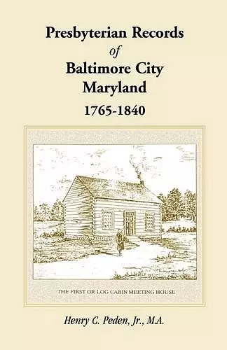 Presbyterian Records of Baltimore City, Maryland, 1765-1840 cover