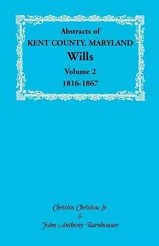 Abstracts of Kent County, Maryland Wills. Volume 2 cover