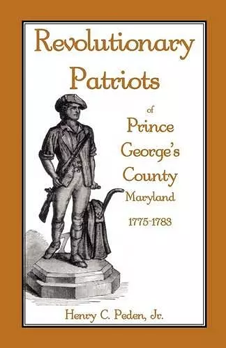 Revolutionary Patriots of Prince George's County, Maryland, 1775-1783 cover