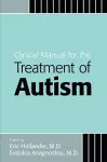 Clinical Manual for the Treatment of Autism cover