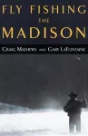 Fly Fishing the Madison cover