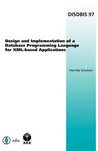 Design and Implementation of a Database Programming Language for XML-based Applications cover