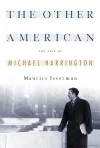 The Other American The Life Of Michael Harrington cover