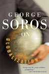George Soros On Globalization cover