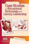 Case Studies in Educational Technology and Library Leadership cover