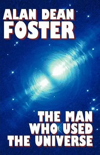 The Man Who Used the Universe cover