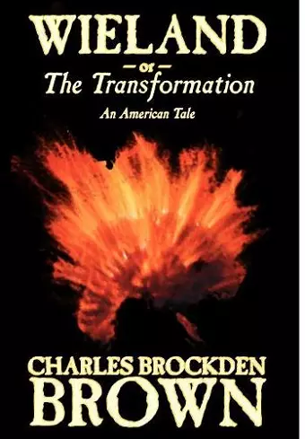 Wieland; or, the Transformation. An American Tale by Charles Brockden Brown, Fiction, Horror cover