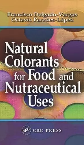 Natural Colorants for Food and Nutraceutical Uses cover