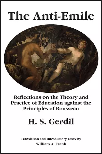 The Anti–Emile – Reflections on the Theory and Practice of Education against the Principles of Rousseau cover