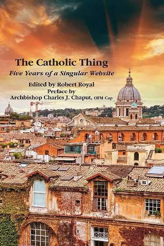 The Catholic Thing – Five Years of a Singular Website cover