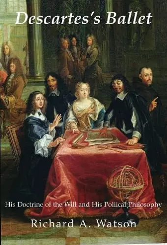 Descartes`s Ballet – His Doctrine Of Will & Political Philosophy cover