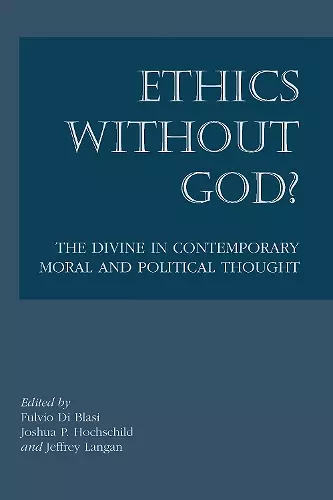 Ethics without God? – The Divine in Contemporary Moral and Political Thought cover