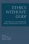 Ethics without God? – The Divine in Contemporary Moral and Political Thought cover