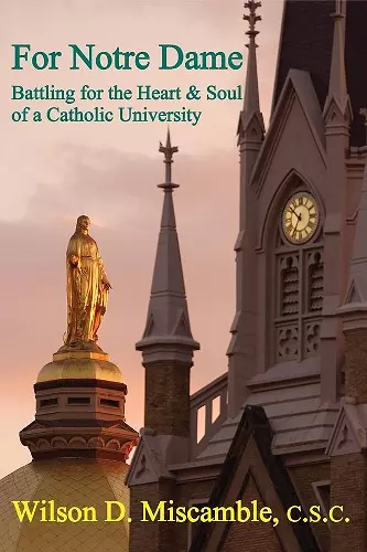 For Notre Dame – Battling for the Heart and Soul of a Catholic University cover