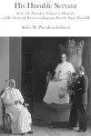 His Humble Servant – Sister M. Pascalina Lehnert`s Memoirs of Her Years of Service to Eugenio Pacelli, Pope Pius XII cover