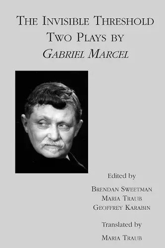 The Invisible Threshold – Two Plays by Gabriel Marcel cover