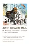John Stuart Mill – On Democracy, Freedom and Government & Other Selected Writings cover