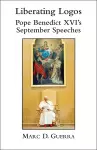 Liberating Logos – Pope Benedict XVI`s September Speeches cover