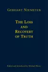 The Loss and Recovery of Truth – Selected Writings of Gerhart Niemeyer cover