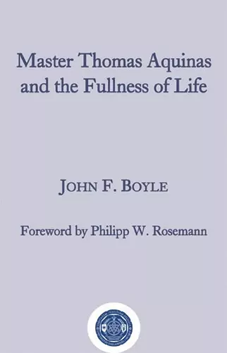 Master Thomas Aquinas and the Fullness of Life cover