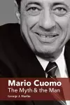 Mario Cuomo – The Myth and the Man cover