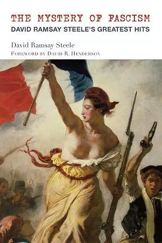 The Mystery of Fascism – David Ramsay Steele`s Greatest Hits cover