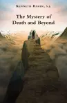 The Mystery of Death and Beyond cover