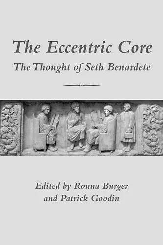 The Eccentric Core – The Thought of Seth Benardete cover