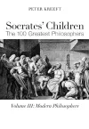 Socrates` Children: Modern – The 100 Greatest Philosophers cover