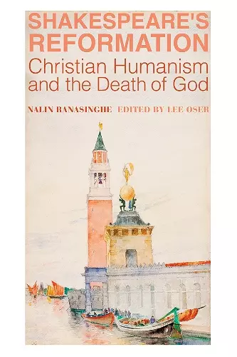 Shakespeare`s Reformation – Christian Humanism and the Death of God cover