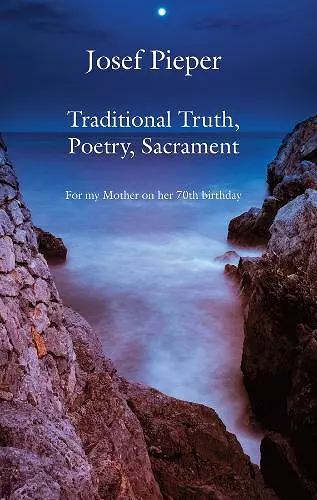 Traditional Truth, Poetry, Sacrament – For My Mother, on Her 70th Birthday cover