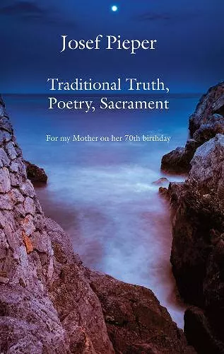 Traditional Truth, Poetry, Sacrament – For My Mother, on Her 70th Birthday cover