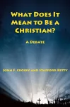 What Does It Mean to be a Christian? – A Debate cover