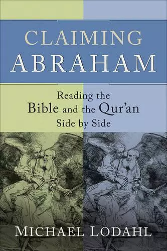 Claiming Abraham – Reading the Bible and the Qur`an Side by Side cover