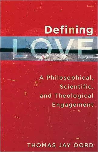 Defining Love – A Philosophical, Scientific, and Theological Engagement cover