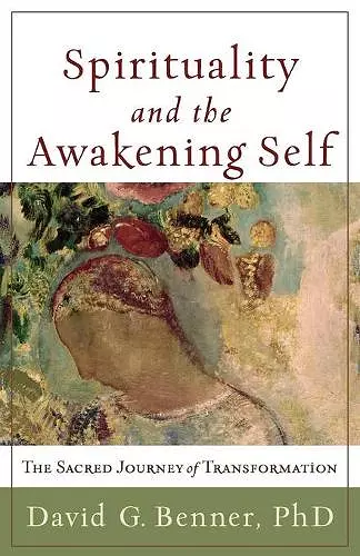 Spirituality and the Awakening Self – The Sacred Journey of Transformation cover