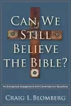 Can We Still Believe the Bible? – An Evangelical Engagement with Contemporary Questions cover