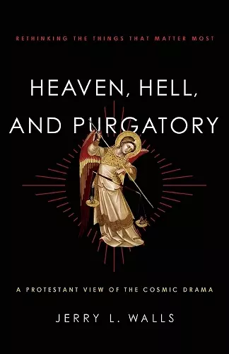 Heaven, Hell, and Purgatory – Rethinking the Things That Matter Most cover